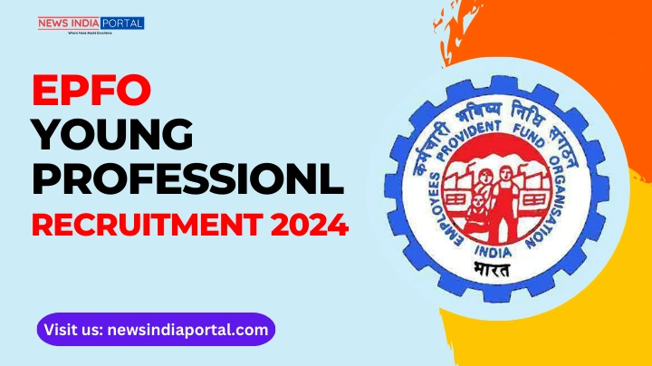 EPFO Young Professional Recruitment 2024 all details on newsindiaportal.com