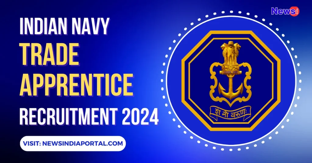 Indian Navy Trade Apprentice Recruitment 2024 All Details on newsindiaportal.com