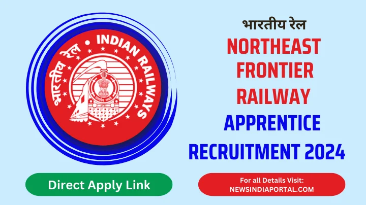 Northeast Frontier Railway Apprentice Recruitment 2024 All Details on newsindiaportal.com