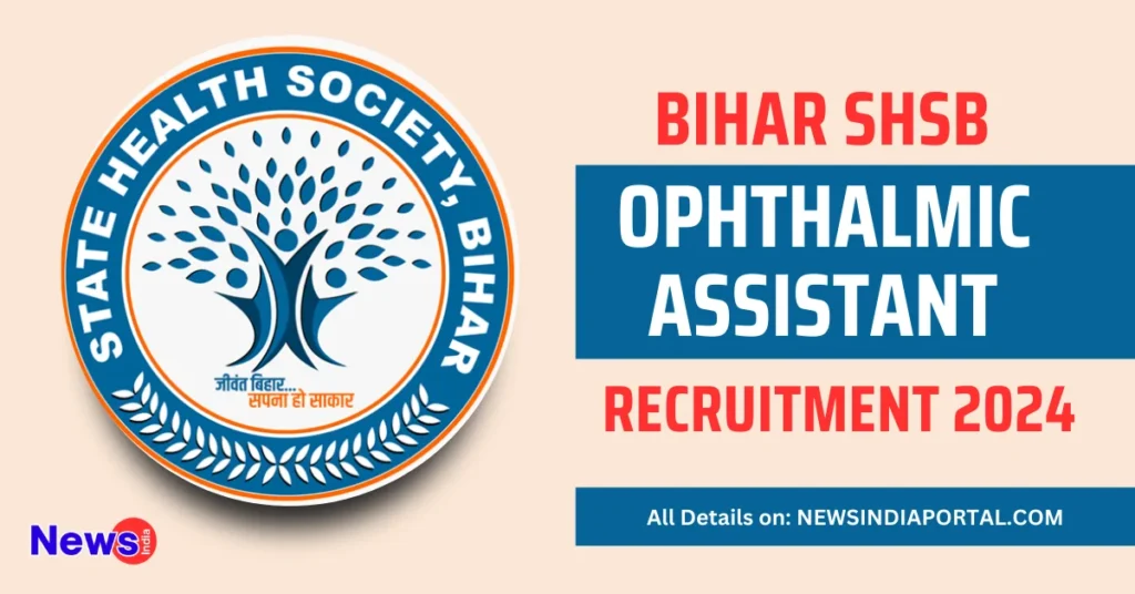 Bihar Ophthalmic Assistant Recruitment 2024 All Details on newsindiaportal.com