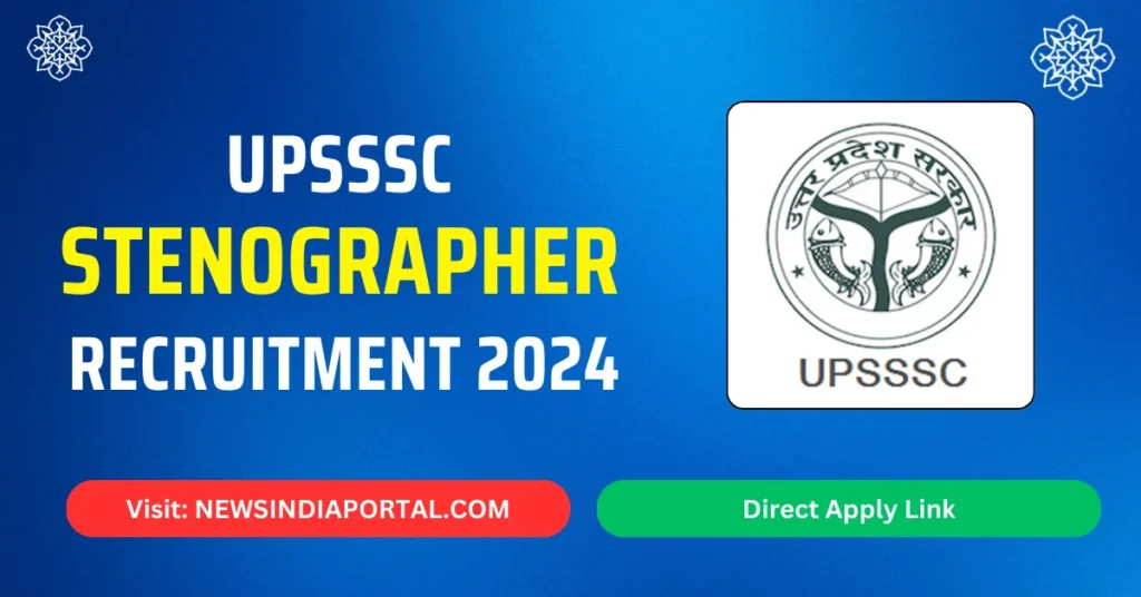 UPSSSC Stenographer Recruitment 2024 All Details on NEWSINDIAPORTAL.COM