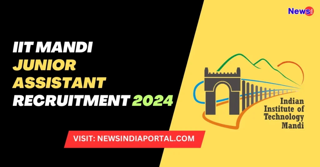 IIT Mandi Junior Assistant Recruitment 2024 Full Details on NEWSINDIAPORTAL.COM