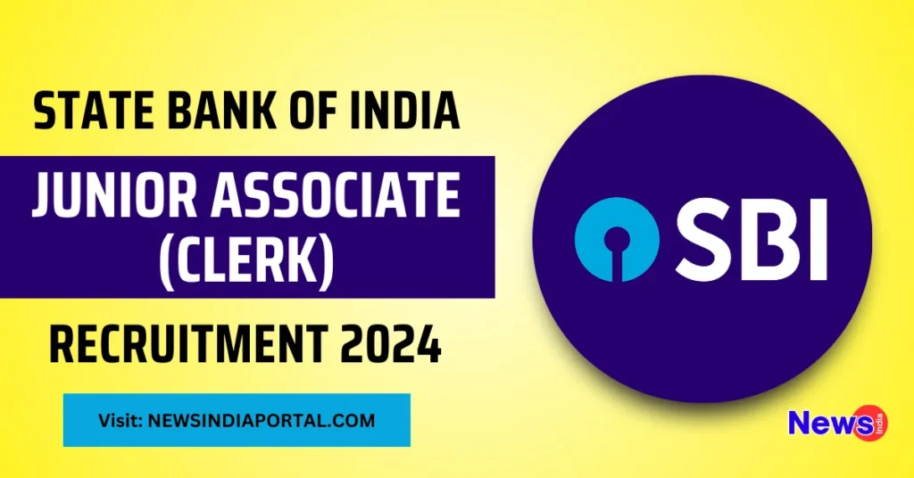 SBI Junior Associate Clerk Recruitment 2024 All Details on NEWSINDIAPORTAL.COM